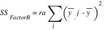 {SS_FactorB}= ra sum{j}{}({overline{y}_.j}-overline{y})^2