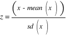{z} = ({x} - {mean(x)}) / {sd(x)}