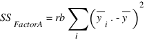 {SS_FactorA}= rb sum{i}{}({overline{y}_i.}-overline{y})^2
