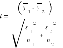 t= (overline{y}_1-overline{y}_2)/sqrt{{s_1}^2/n_1 + {s_2}^2/n_2}