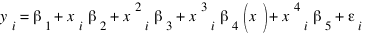 y_{i} = β_{1} + x_{i}β_{2} +  x^{2}_{i}β_{3} + x^{3}_{i}β_{4}(x) + x^{4}_{i}β_{5} + ε_{i}